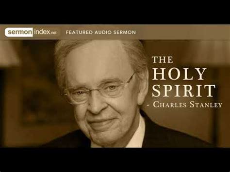 Charles Stanley - The Power of The Holy Spirit In The Life of The Believer 2-06-2022, 1100, Charles Stanley. . Charles stanley sermon notes on the holy spirit